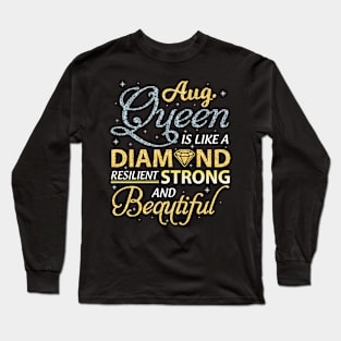 August Queen Resilient Strong And Beautiful Happy Birthday Long Sleeve T-Shirt